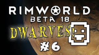 RimDwarfWorldFortress -- Modded Rimworld Beta 18! -- Ep 6