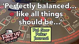 “Perfectly balanced…” [Face-Up Pai Gow Poker, tutorial, live play]