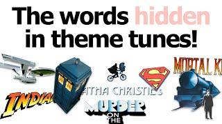 Can you hear these words hidden in theme tunes?