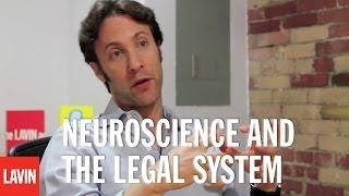 Neuroscience and the Legal System: David Eagleman