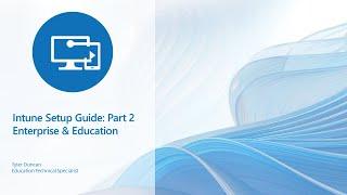 Intune Setup Guide Part 2 (Enterprise & Education)