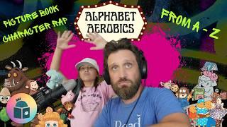 Kids Book Character A-Z Rap - Alphabet Aerobics - ABC Rap Read Aloud