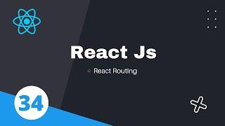 34. React Routing | how react router to navigate between components  | React JS