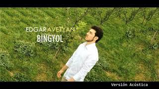 Edgar Avetyan - Bingyol (Acústico)