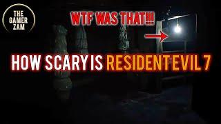 HOW SCARY IS RESIDENT EVIL 7?