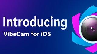 Introducing VibeCam for iOS (Rebranded as Fineshare FineCam)