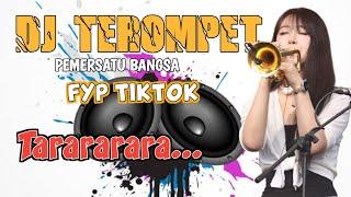 DJ TEROMPET PEMERSATU BANGSA VIRAL TIKTOK TARARARARA