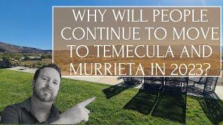 WHY WILL PEOPLE CONTINUE TO MOVE TO TEMECULA AND MURRIETA IN 2023?