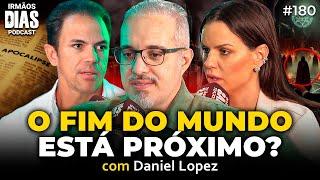 FIM DOS TEMPOS E EVENTOS PARANORMAIS: DANIEL LOPEZ - Irmãos Dias Podcast | EP 180