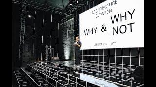 Kulapat Yantrasast. Lecture "Architecture between Why and Why Not"