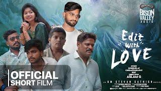 Edit With Love Official Short Film Kannada | Aslam G |  UM Stevan Sathish | Bison Valley Audio