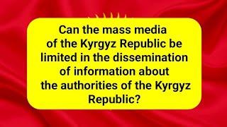 Can the mass media of the Kyrgyz Republic be limited in the dissemination of information about