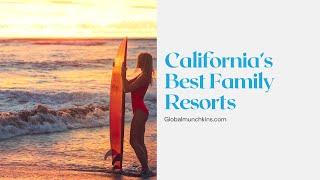 The 15 Best Family Resorts In California