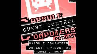 Capsule Computers Podcast – Episode 20: “Heroes Of Ruin” (#GC023)