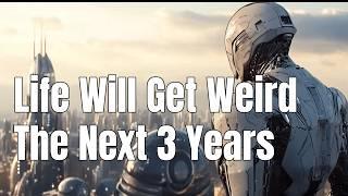 "Life Will Get Weird The Next 3 Years!" - Future of AI, Humanity & Utopia vs Dystopia