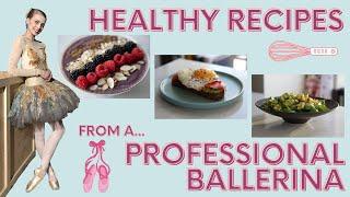 5 Ballerina Approved Recipes | Healthy & Delicious!