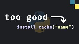 "requests_cache" in Python is Awesome