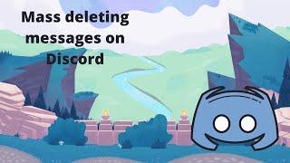 Mass deleting messages on Discord - In a DM or channel!