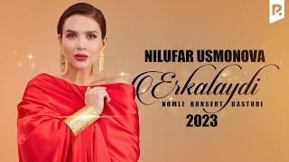 Nilufar Usmonova - Erkalaydi nomli konsert dasturi 2023