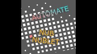 Nub Nublet - Automate