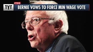 Bernie Sanders: I've Heard You TYT, I'm Forcing A Vote on $15 Minimum Wage