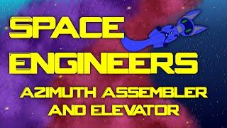 [Mod Review] Space Engineers Ep 63 - Azimuth Assembler and Elevator