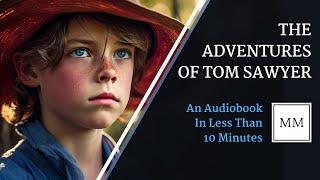 The Adventures of Tom Sawyer by Mark Twain - An Audiobook In Less Than 10 Minutes