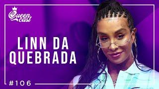 Linn da Quebrada | QueenCast #106