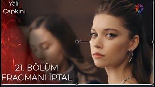 Yalı Çapkını 21. Bölüm Fragman | İPTAL OLDU