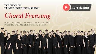 Choral Evensong - Sunday 23 February 2025 - from Trinity College Chapel