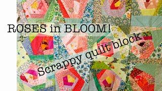 Roses in bloom quilt block | scrappy quilt | sew along with me