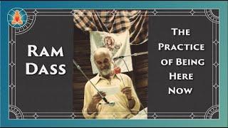 Ram Dass - The Practice of Being Here Now