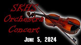 SKHS Orchestra Concert - June 5, 2024