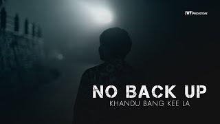 NO BACK UP | MUSIC VIDEO | Khandu Bang kee la | JWF Productions | 1080P