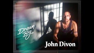 Dream Big - John Divon the Foundation