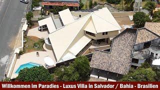 VERKAUF: Das Paradies hat eine Adresse - Luxus Villa in Salvador / Bahia - Brasilien