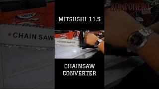 MITSUSHI 11.5 CHAINSAW CONVERTER