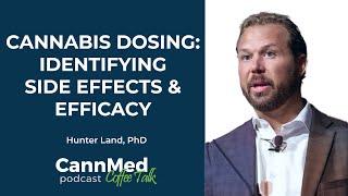 Cannabis Dosing: Identifying Side Effects & Efficacy - Hunter Land, PhD