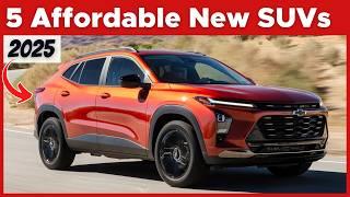 5 Low Cost, New SUVs In 2025 That DON’T FEEL CHEAP