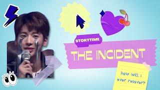 STORYTIME: THE INCIDENT | (every kpop fan's worst nightmare)