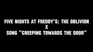 Five Nights at Freddy's: The Oblivion x Song "creeping towards the door"