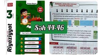 3-cü sinif Riyaziyyat İzə səh 44,45,46. Üçrəqəmli ədədlərin çıxılması (yüzlüyün ayrılması)