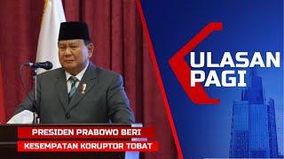 LIVE ULASAN PAGI - Presiden Prabowo Beri Kesempatan Koruptor Tobat: Kembalikan Uang yang Dicuri!