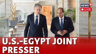 US Egypt Press Conference LIVE | Antony Blinken And Badr Abdelatty Joint Press Conference | N18G