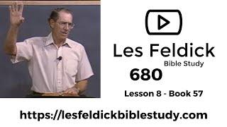 680 - Les Feldick Bible Study - Lesson 2 Part 4 Book 57 - 1 John 4:11 - 5:1 - Part 2