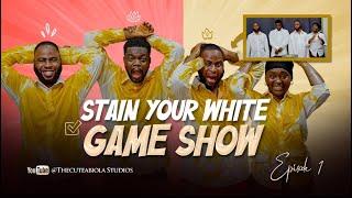 STAIN YOUR WHITE SHOW ( EPISODE ONE )