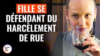 Fille se Défendant Du Harcèlement De Rue | @DramatizeMeFrance