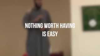 Khutbah Series | Nothing Worth Having is Easy | Mufti Hussain Kamani