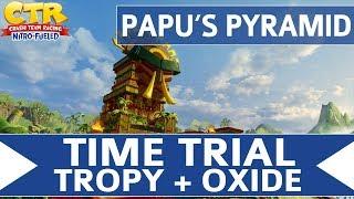 Crash Team Racing Nitro Fueled - Papu's Pyramid - Oxide & Tropy Time Trial