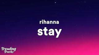 Rihanna - Stay (Lyrics) I want you to stay